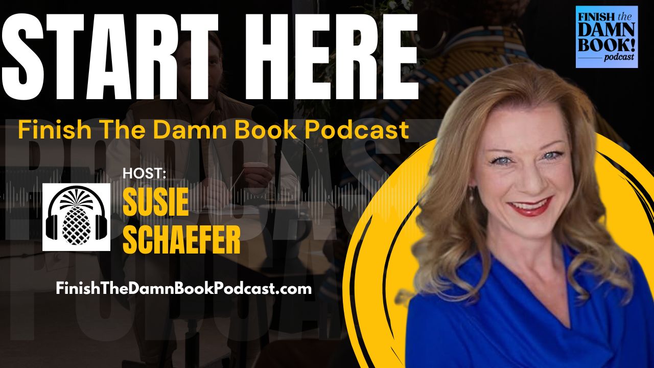 Finish the Damn Book Podcast with Susie Schaefer